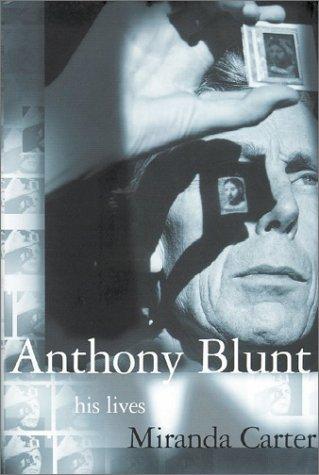 Miranda Carter: Anthony Blunt (2001, Farrar, Straus, and Giroux)