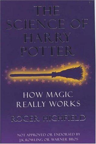 Roger Highfield: The Science of Harry Potter (Paperback, 2003, Headline Book Publishing)