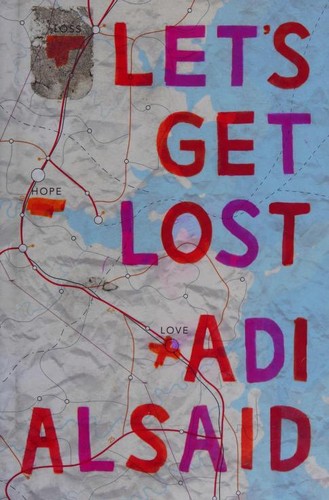 Adi Alsaid: Let's get lost (2014, Harlequin Teen)