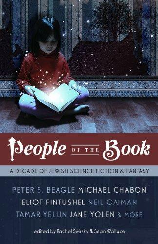 Peter S. Beagle, Neil Gaiman, Jane Yolen, Michael Chabon, Lavie Tidhar, Tamar Yellin, Matthew Kressel: People of the Book (2010)
