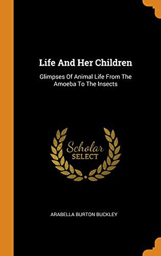Arabella B. Buckley: Life and Her Children (Hardcover, 2018, Franklin Classics Trade Press)