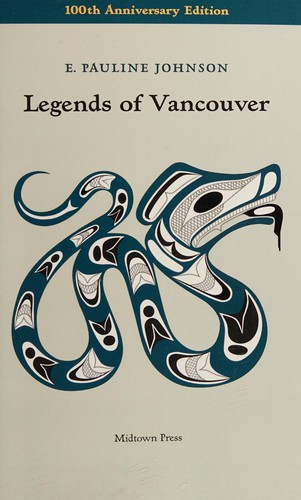 E. Pauline Johnson: Legends of Vancouver (2013, Midtown Press)