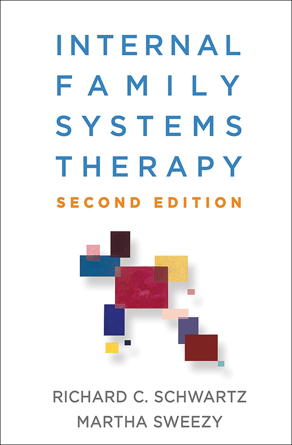 Martha Sweezy, Richard C. Schwartz: Internal Family Systems Therapy (2019, Guilford Publications)