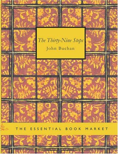 John Buchan: The Thirty-Nine Steps (Large Print Edition) (Paperback, 2007, BiblioBazaar)