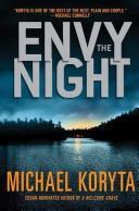 Michael Koryta: Envy the night (2008, St. Martin's Minotaur)