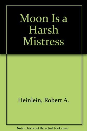 Robert A. Heinlein: The Moon Is a Harsh Mistress (Paperback, Putnam Pub Group)