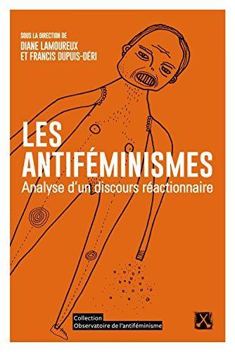 Francis Dupuis-Déri, Diane Lamoureux: Les antiféminismes (French language, 2015, Éditions du remue-ménage)