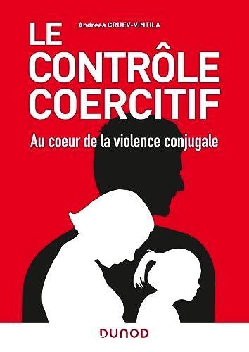 Andreea Gruev-Vintila: Le Contrôle coercitif: au coeur de la violence conjugale (French language, 2023)