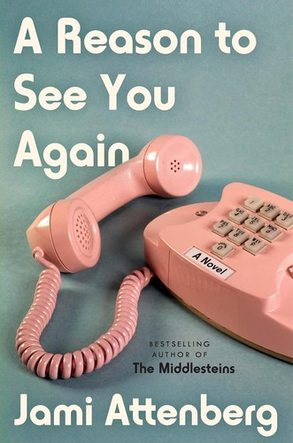 Jami Attenberg: A Reason to See You Again (2024, HarperCollins Publishers)