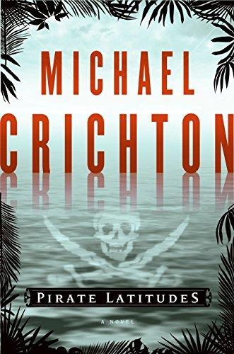 Michael Crichton: Pirate Latitudes