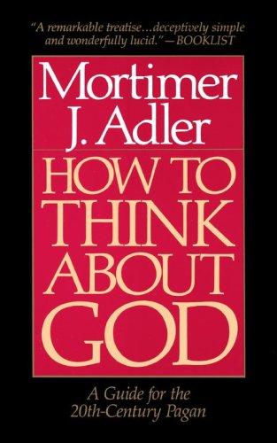 Mortimer Jerome Adler: How to think about God (1991, Collier Books)