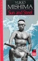 Yukio Mishima: Sun & steel. (1970, Kodansha International)