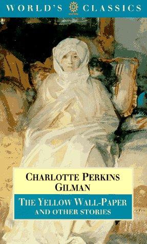 Charlotte Perkins Gilman: The yellow wall-paper, and other stories (1995, Oxford University Press)