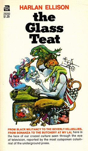 Harlan Ellison: The glass teat (1970, Ace Pub. Corp.)