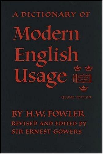 Sir Ernest Gowers, H. W. Fowler: Oxford Fowler's Modern English Usage Dictionary (1983, Oxford University Press, USA)