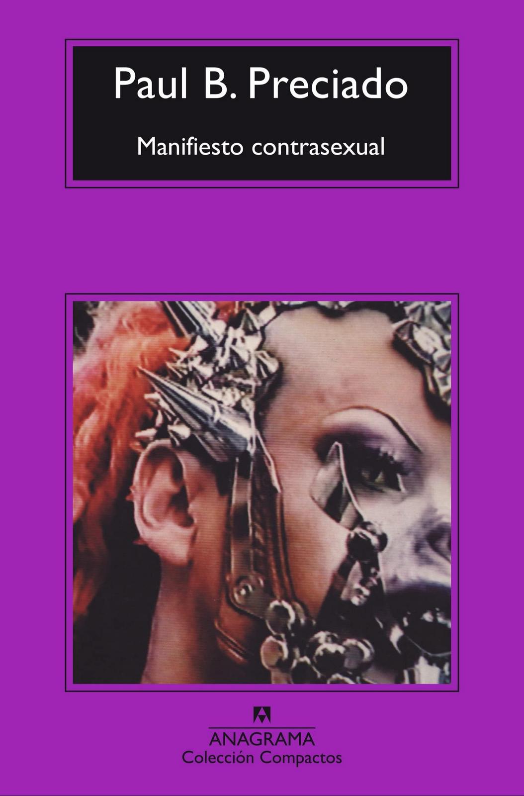 Paul B. Preciado DUPLICATE: Manifiesto contrasexual (Spanish language, 2016, Editorial Anagrama)