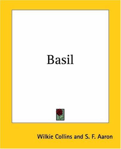 Wilkie Collins, S. F. Aaron: Basil (Paperback, 2004, Kessinger Publishing)