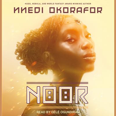 Nnedi Okorafor, Délé Ogundiran: Noor (AudiobookFormat, 2021, Tantor Audio)