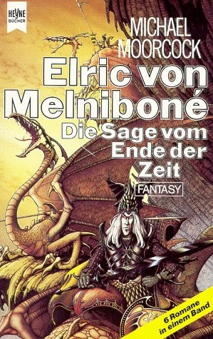 Michael Moorcock: Elric von Melnibone, Die Sage vom Ende der Zeit (Elric, #1-6) (German language, 1984)