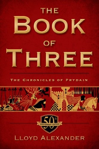 Lloyd Alexander: The Book of Three, 50th Anniversary Edition: The Chronicles of Prydain, Book 1 (2014, Square Fish)