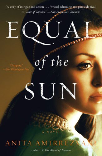 Anita Amirrezvani: Equal of the Sun (Paperback, Scribner)