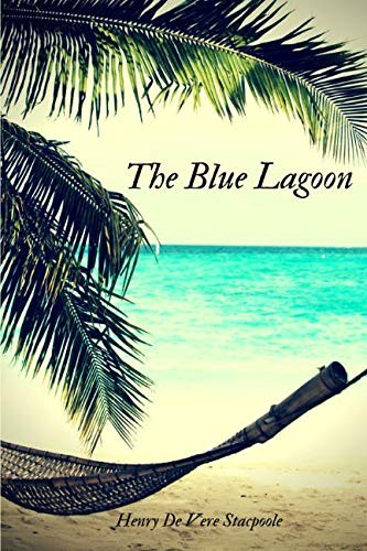 H. De Vere Stacpoole: The Blue Lagoon (Paperback, lulu.com)