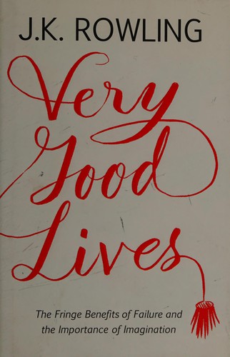 J.K. Rowling, Joel Holland: Very Good Lives (2015, Little, Brown Book Group Limited)