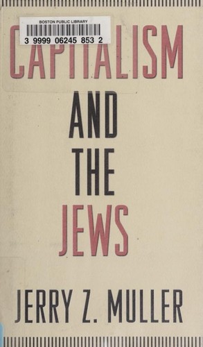 Jerry Z. Muller: Capitalism and the Jews (2010, Princeton University Press)