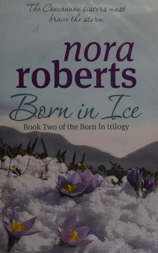 Nora Roberts: Born In Ice (Hardcover, 2009, Piatkus Books)