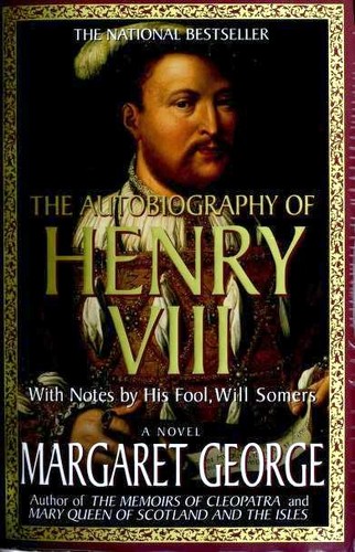 Margaret George: The autobiography of Henry VIII (Paperback, 1998, St. Martin's Griffin)