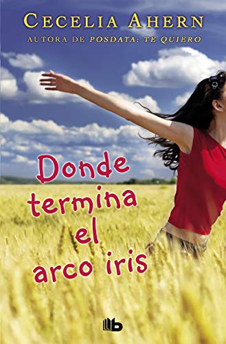 Cecelia Ahern: Donde termina el arco iris (Paperback, B de Bolsillo (Ediciones B))