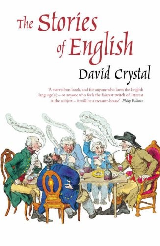 David Crystal: The stories of English (2004, Allen Lane)