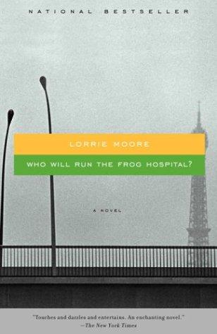 Lorrie Moore: Who Will Run the Frog Hospital (Paperback, 2004, Vintage)