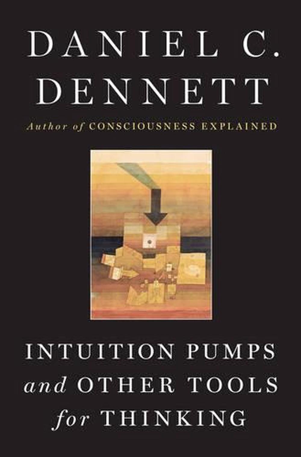 Daniel C. Dennett: Intuition pumps and other tools for thinking (2013, W.W. Norton)