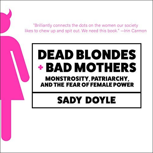 Chloe Cannon, Sady Doyle: Dead Blondes and Bad Mothers (AudiobookFormat, 2019, HighBridge Audio)