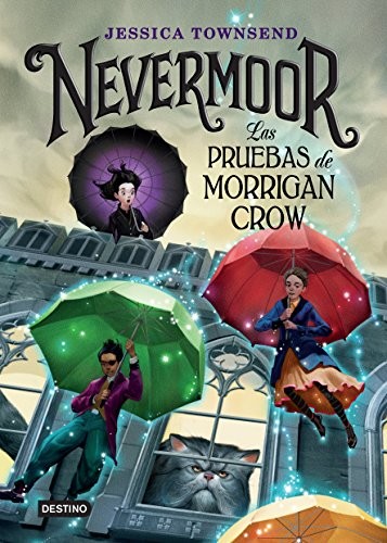 Jessica Townsend: Nevermoor. Las pruebas de Morrigan Crow (Paperback, 2018, Planeta Publishing)