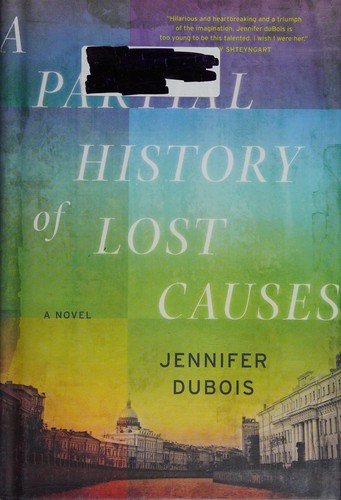 Jennifer DuBois: A partial history of lost causes (2011, Dial Press)
