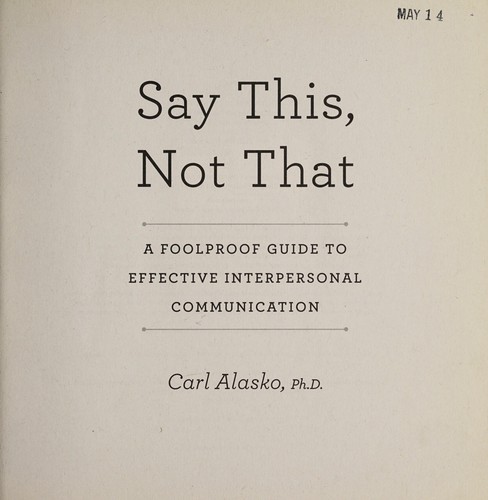 Carl Alasko: Say this, not that (2013)