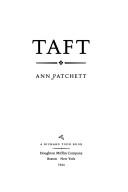 Ann Patchett: Taft (1994, Houghton Mifflin Co.)