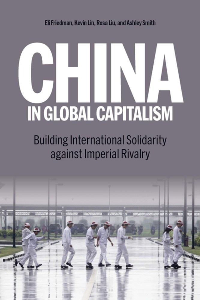 Kevin Lin, Rosa Liu, Eli Friedman: China in Global Capitalism (2024, Haymarket Books)