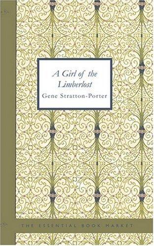 Gene Stratton-Porter: A Girl of the Limberlost (Paperback, 2007, BiblioBazaar)