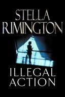 Stella Rimington: Illegal Action (2007, Hutchinson)