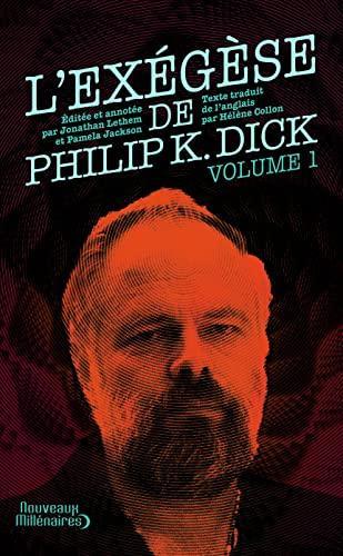 Philip K. Dick: L'Exégèse de Philip K. Dick : Tome 1 (French language, 2016)