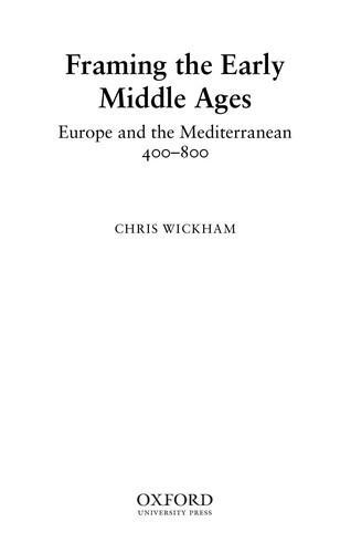 Chris Wickham: Framing the Early Middle Ages: Europe and the Mediterranean, 400-800 (2006, Oxford University Press)