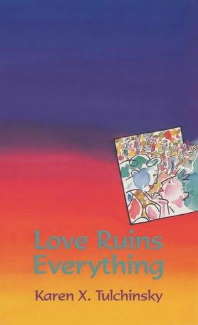 Karen X. Tulchinsky: Love Ruins Everything (Paperback, Onlywomen Press Ltd)