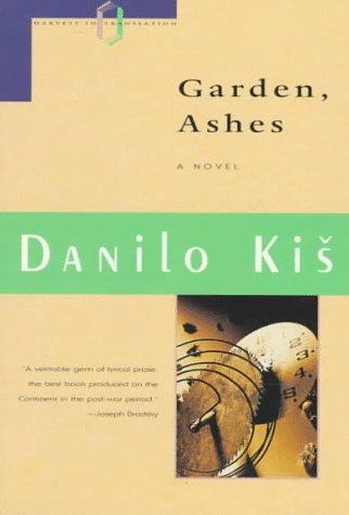Danilo Kiš: Garden, ashes (1994, Harcourt Brace & Co.)