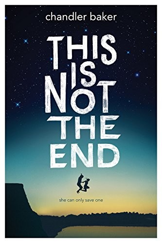 Chandler Baker: This is Not the End (Paperback, Disney-Hyperion)