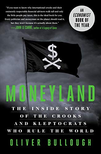 Oliver Bullough: Moneyland (2019, St. Martin's Press)