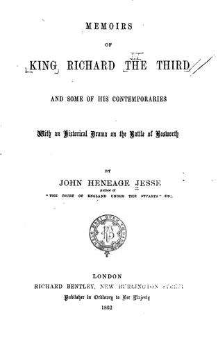John Heneage Jesse: Memoirs of King Richard the Third and Some of His Comtemporaries: With an ... (1862, R. Bentley)