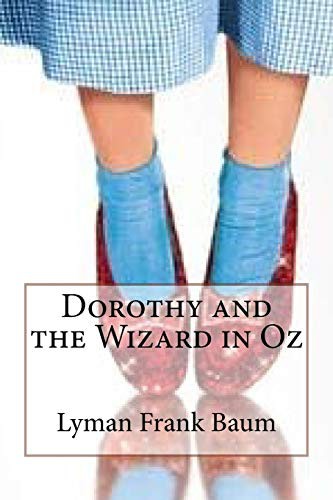 L. Frank Baum, Paula Benitez: Dorothy and the Wizard in Oz Lyman Frank Baum (Paperback, 2017, Createspace Independent Publishing Platform, CreateSpace Independent Publishing Platform)